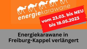 Die Energiekarawane in Freiburg-Kappel bis 18.05.2023 verlängert