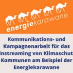 Kommunikations- und Kampagnenarbeit für das Mainstreaming von Klimaschutz in Kommunen am Beispiel der Energiekarawane