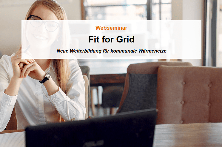 Webseminar „Fit for Grid – Neue Weiterbildung für kommunale Wärmenetze“