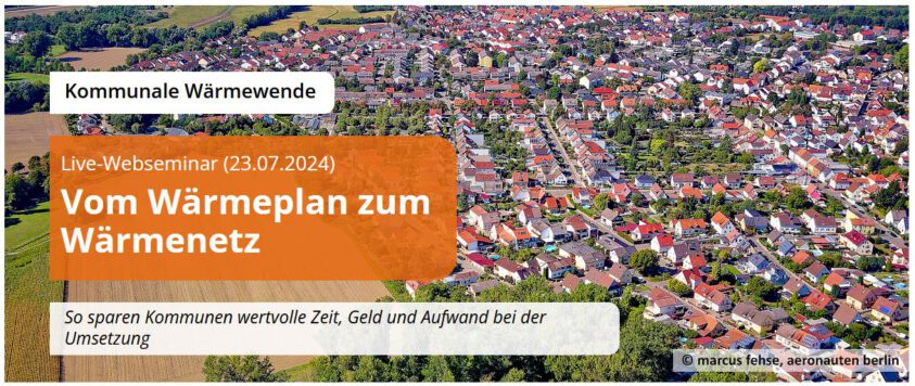 Webseminar „Vom Wärmeplan zum Wärmenetz – So sparen Kommunen wertvolle Zeit, Geld und Aufwand bei der Umsetzung“