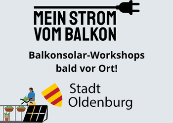 Aktuell schult fesa e.V. die Stadt Oldenburg: Mein Strom vom Balkon-Workshops bald auch in Oldenburg