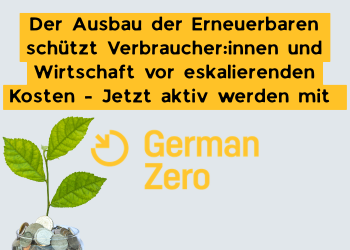 Der Ausbau der Erneuerbaren schützt Verbraucher:innen und Wirtschaft vor eskalierenden Kosten – Jetzt aktiv werden mit GermanZero