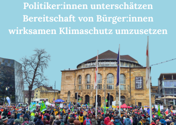 Politiker:innen unterschätzen Bereitschaft von Bürger:innen wirksamen Klimaschutz umzusetzen
